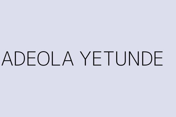 ADEOLA YETUNDE 